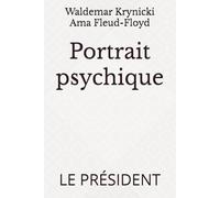Portrait psychique: LE PRÉSIDENT
