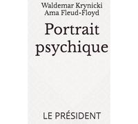 Portrait psychique: LE PRÉSIDENT