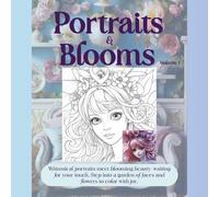Portraits & Blooms: Volume 1
