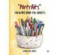 "Portraits" Coloring Book for Adults:: Realistic Faces of People from Different Cultures and Ages, Perfect for Stress Relief, Mindfulness, and Creative Relaxation