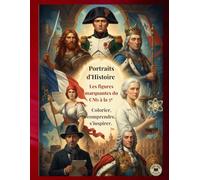 Portraits d’Histoire: les figures marquantes du CM1 à la 5ᵉ: Colorier, comprendre, s’inspirer.