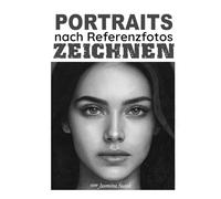 Portraits nach Referenzfotos zeichnen: Schritt-für-Schritt-Schattierungstutorials, Techniken und realistische Zeichenlektionen zum Zeichnen von Gesichtern und Menschen mit Bleistift
