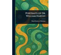Portraits of Dr. William Harvey
