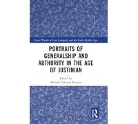 Portraits of Generalship and Authority in the Age of Justinian