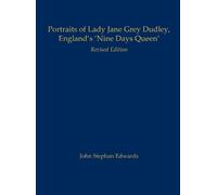 Portraits of Lady Jane Grey Dudley, England's 'Nine Days Quee (Copertina rigida)