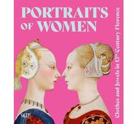 Portraits of women. Clothes and Jewels in 15th Century Florence. Ediz. ill...