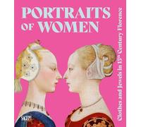 Portraits of women. Clothes and Jewels in 15th Century Florence. Ediz. illustrata