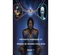 Portraits Oniriques et Aperçus de Mondes Parallèles: Témoignages et portraits illustrés d'êtres des mondes parallèles, de l'au-delà et d'entités spirituelles rencontrées dans la vie réelle.