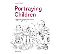 Portraying Children: Expressions, Proportions, Drawing and Painting Techniques
