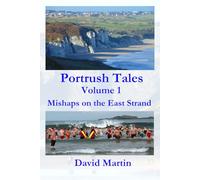 Portrush Tales: Volume 1 - Mishaps on the East Strand