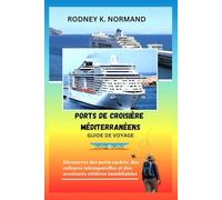 Ports de croisière méditerranéens Guide de voyage 2025-2026: Découvrez des ports cachés, des cultures intemporelles et des aventures côtières inoubliables
