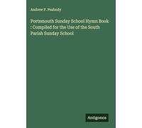 Portsmouth Sunday School Hymn Book : Compiled for the Use of the South Parish Sunday School