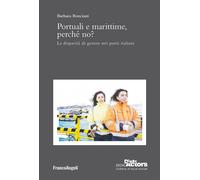 Libri Barbara Bonciani - Portuali E Marittime, Perche No? La Disparita Di Genere