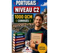 Portugais Niveau C2: 1 000 QCM corrigés | Cahier d'entraînement pour atteindre la maîtrise quasi-native le portugais en autonomie | Vocabulaire, grammaire, conjugaison, orthographe | CECRL