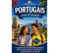 Portugais pour le voyage: Le guide de conversation pratique pour communiquer facilement au Portugal et au Brésil