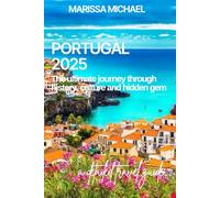 PORTUGAL 2025: The Ultimate Journey Through History, Culture, and Hidden Gems
