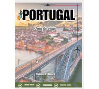 PORTUGAL 2026: Guía completa con rutas imprescindibles, playas paradisíacas, cultura local y consejos prácticos para viajar por Portugal en 2026
