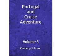 Portugal and Cruise Adventure: Volume 5