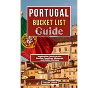 PORTUGAL BUCKET LIST GUIDE: Explore the Country's Best Castles, Coastlines, Vineyards, and Hidden Wonders