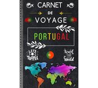 Portugal Carnet de Voyage: Explorez, Racontez, Revivez | Un carnet à compléter pour organiser votre voyage, inscrire vos découvertes et conserver des souvenirs uniques.