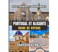 PORTUGAL ET ALICANTE GUIDE DE VOYAGE 2026