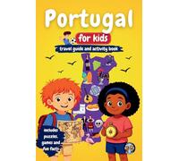 Portugal for Kids - Travel Guide & Activity Book: Discover Portuguese Culture, History, Cities, and Traditions Through Games, Puzzles, and Fun Facts