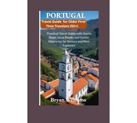 Portugal for Older First-Time Travelers (50+): A Calm, Practical Travel Guide with Scenic Stays, Local Foods, and Gentle Itineraries for Seniors and New Explorers