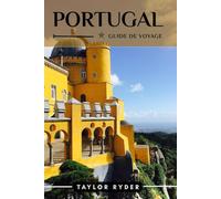 PORTUGAL GUIDE DE VOYAGE: 100 Activités amusantes à faire et à voir - Meilleures attractions, aventures en plein air, festivals, gastronomie, histoire et plus encore pour des vacances inoubliables
