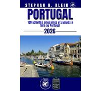 PORTUGAL GUIDE DE VOYAGE: 150 activités amusantes et sympas à faire au Portugal