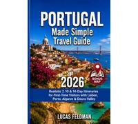 Portugal Made Simple Travel Guide: Realistic 7, 10 & 14-Day Itineraries for First-Time Visitors with Lisbon, Porto, Sintra, Algarve, Douro Valley & Beaches