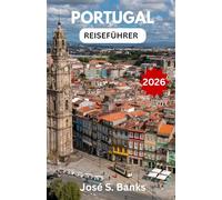 PORTUGAL-REISEFÜHRER 2026: Entdecken Sie goldene Strände, malerische Städtchen und reiche Traditionen an Europas Westküste