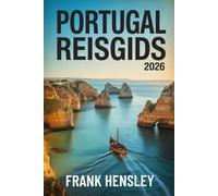 Portugal Reisgids 2026: Verborgen kusten, levendige steden en tijdloze cultuur voor onvergetelijke avonturen