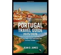 Portugal travel guide 2025/2026: Explore Southern Europe’s Beaches, Cities, and Hidden Gems with Insider Tips for Every Traveler