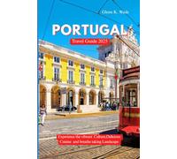 PORTUGAL TRAVEL GUIDE 2025: Experience the vibrant cultures ,delicious cuisine ,and breathtaking landscapes