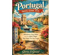 Portugal Travel Guide 2026: Adventures, Easy Paths, and the Quiet Magic That Makes You Stay Longer