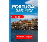 Portugal TRAVEL GUIDE 2026: Experience an unforgettable journey, top attractions, cultural highlights, essential information for exploring Peniche, Lisbon and more like a native