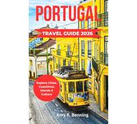 PORTUGAL TRAVEL GUIDE 2026: Explore Cities, Coastlines, Islands & Culture