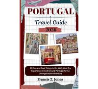 PORTUGAL TRAVEL GUIDE: 90 Fun and Cool Things to Do, With Must Try Experience in And Around Portugal for An Unforgettable Adventure