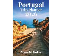 Portugal Trip Planner 2026: Step-by-Step Itineraries, Scenic Routes, and Practical Travel Planning for Lisbon, Porto, and the Algarve