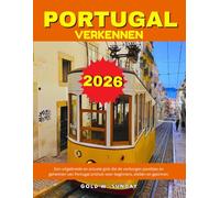 Portugal verkennen 2026: Een uitgebreide en actuele gids die de verborgen pareltjes en geheimen van Portugal onthult voor beginners, stellen en gezinnen.