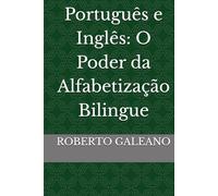 Português e Inglês: O Poder da Alfabetização Bilingue