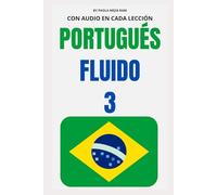 Portugués fluido 3: Todo lo que necesitas para aprender PORTUGUÉS