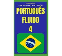 PORTUGUÉS FLUIDO 4: Todo lo que necesitas para aprender portugués
