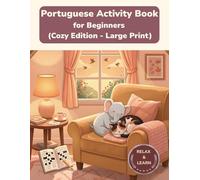Portuguese Activity Book for Beginners: Large Print Vocabulary Builder - Cozy Edition - Learn Portuguese with Word Search, Crossword and More