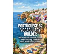 Portuguese B2 Vocabulary Builder: Master Essential Words, Idioms, and Confusing Terms for Upper Intermediate Learners