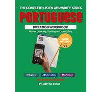 Portuguese Dictation Workbook: The Complete Listen and Write Series: Master Listening, Spelling and Vocabulary