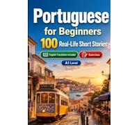 Portuguese for Beginners A1: Improve your reading comprehension and written expression through simple bilingual everyday situations