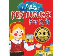 Portuguese for Kids - A World Languages Picture Book: Learn basic Portuguese words, phrases, and culture with a cheerful guide from Portugal!