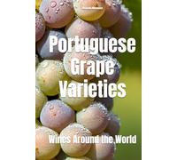 Portuguese Grape Varieties: Wines Around the World