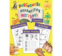Portuguese Handwriting Workbook: Cursive: Trace & Learn to Write Portuguese - Lots of Portuguese Letter Tracing, Word Tracing, and other Activities for Kids